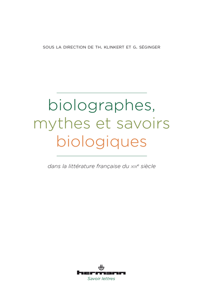 T. Klinkert, G. Séginger (dir.), Biolographes. Mythes et savoirs biologiques dans la littérature française du XIXe siècle