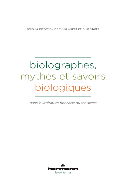 T. Klinkert, G. Séginger (dir.), Biolographes. Mythes et savoirs biologiques dans la littérature française du XIXe siècle