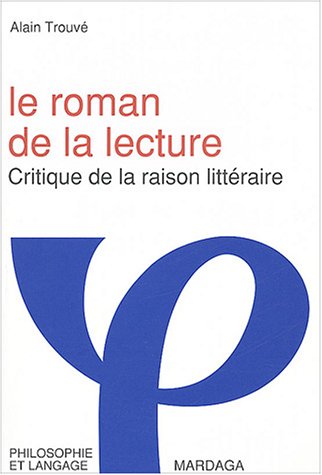 A. Trouvé, Le Roman de la lecture. Critique de la raison littéraire