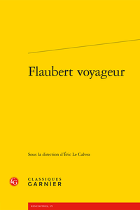 É. Le Calvez (dir.), Flaubert voyageur