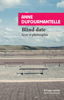 A. Dufourmantelle, Blind date. Sexe et philosophie