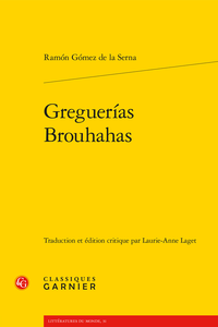 R. Gómez de la Serna, Greguerías / Brouhahas (éd. L.-A. Laget)