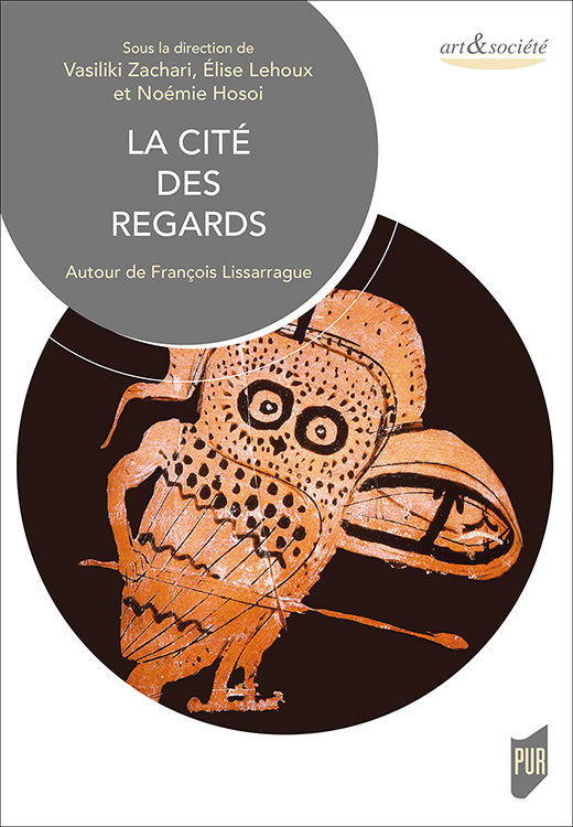 V. Zachari, E. Lehoux, N. Hosoi (dir.), La Cité des regards. Autour de François Lissarrague