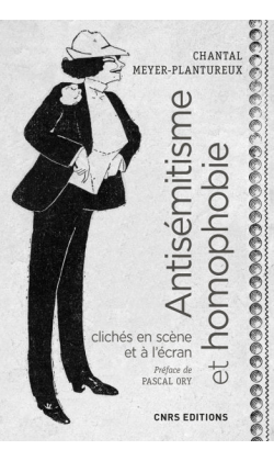 C. Meyer-Plantureux, Antisémitisme et homophobie. Clichés en scène et à l’écran, XIXe–XXe s.