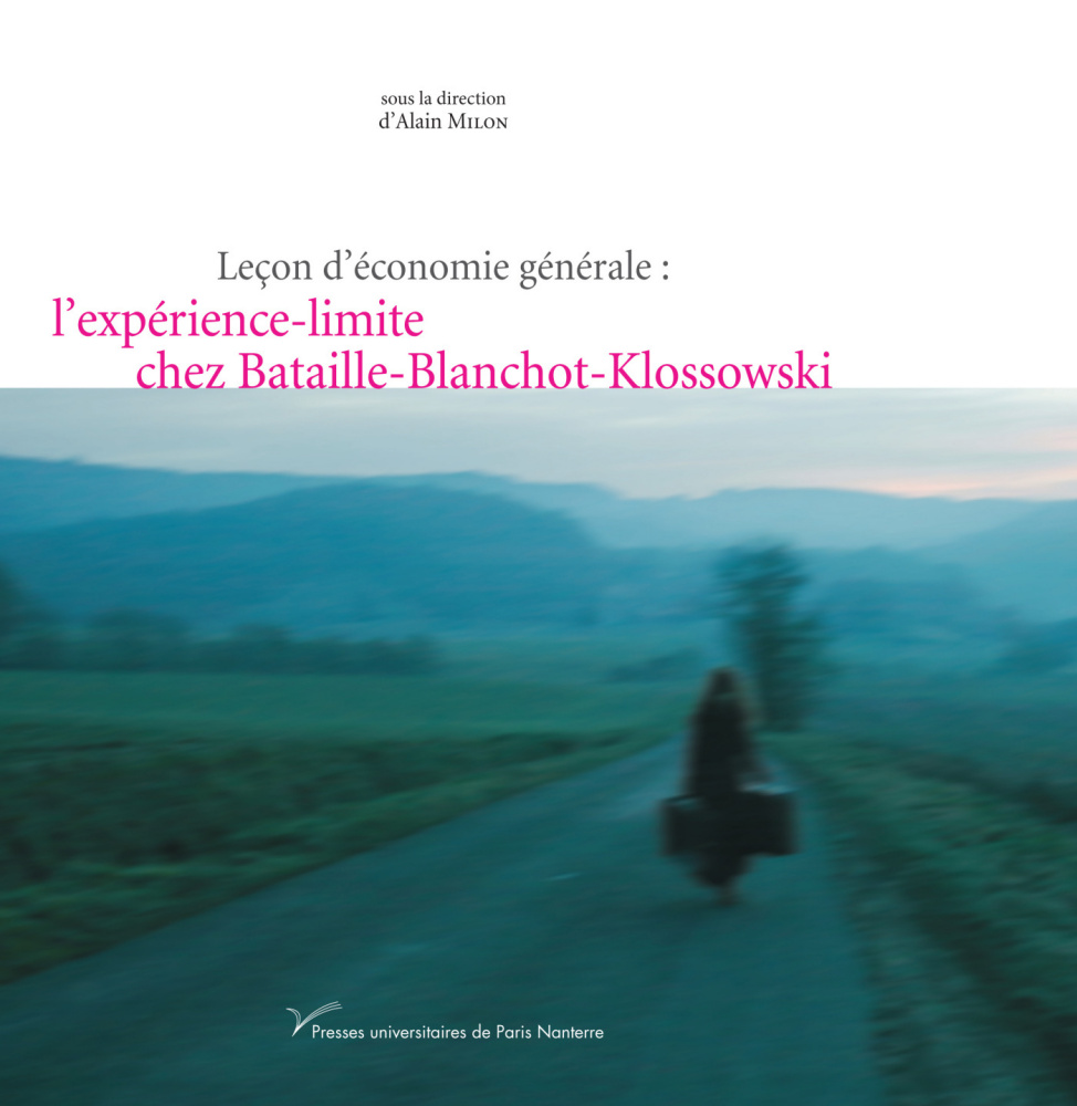 A. Milon (dir.), Leçon d'économie générale : l'expérience-limite chez Bataille-Blanchot-Klossowski