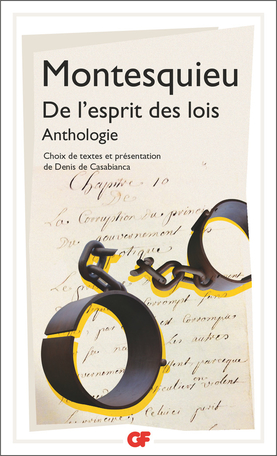 Montesquieu, De l'Esprit des lois. Anthologie (éd. D. de Casabianca, GF-Flammarion)