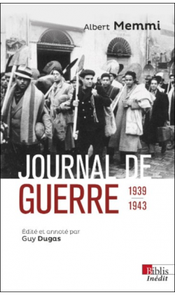 A. Memmi, Journal de guerre. 1939-1943. Suivi de Journal d’un travailleur forcé et autres textes de circonstance (éd. G. Dugas)