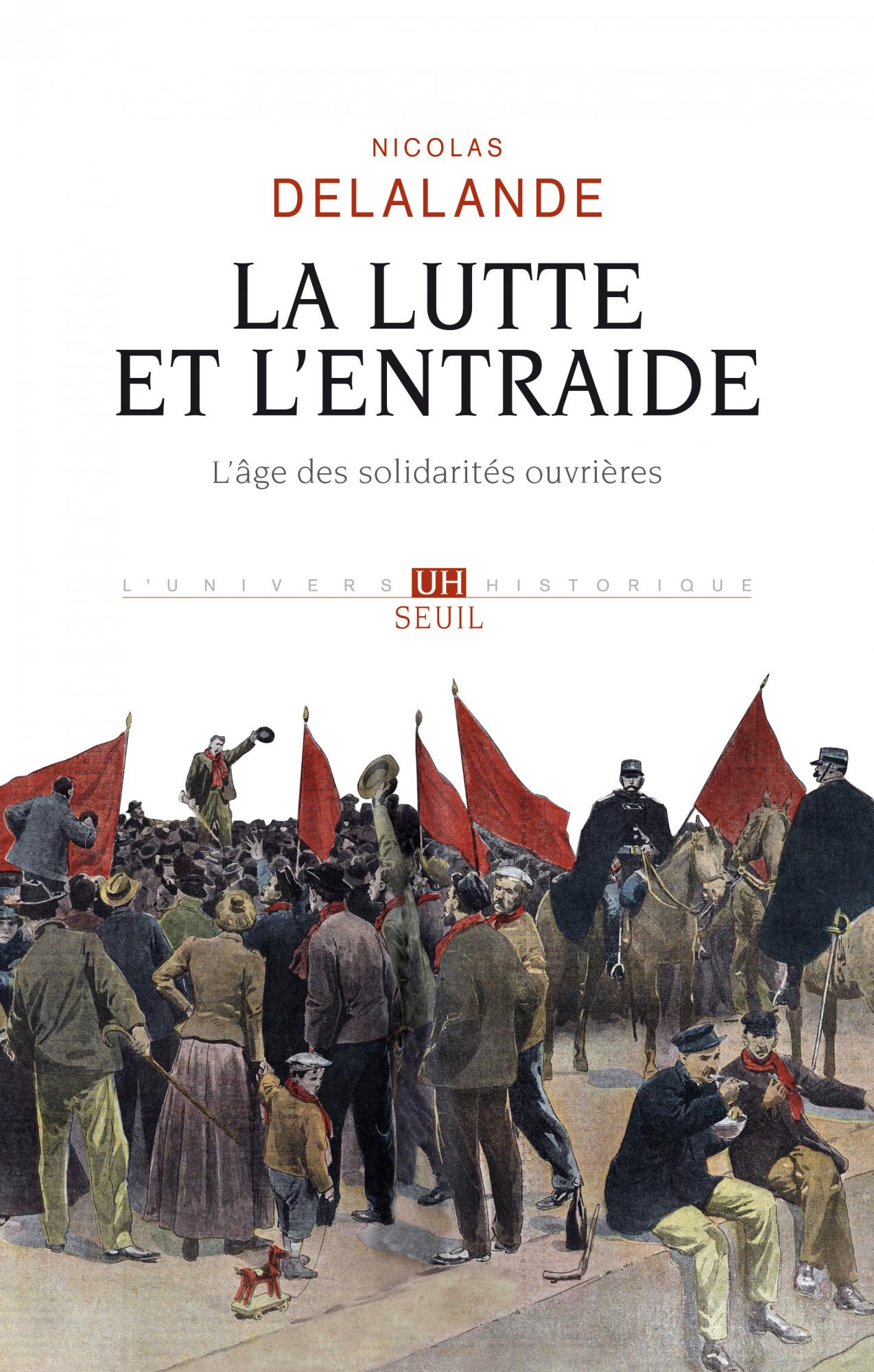 N. Delalande, La Lutte et l'entraide. L'Âge des solidarités ouvrières