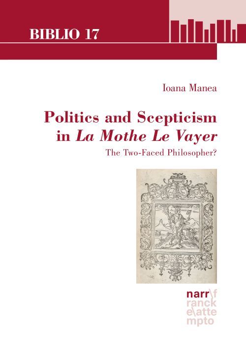 I. Manea, Politics and Scepticism in La Mothe Le Vayer. The Two-Faced Philosopher? 