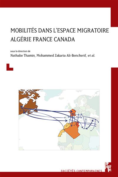 N. Thamin, M. Zakaria Ali-Bencherif (dir.), Mobilité dans l'espace migratoire Algérie France Canada