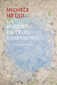 A-C. Royère (dir.), Michèle Métail : La poésie en trois dimensions