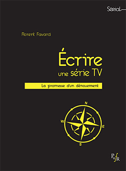 F. Favart, Écrire une série TV. La Promesse d’un dénouement