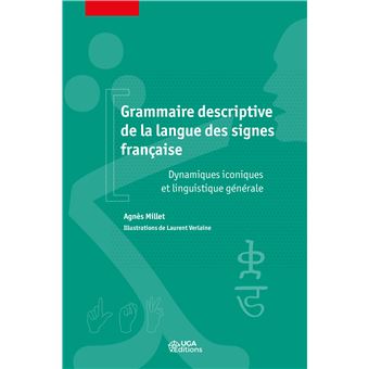 A. Millet, Grammaire descriptive de la langue des signes française. Dynamiques iconiques et linguistiques générales