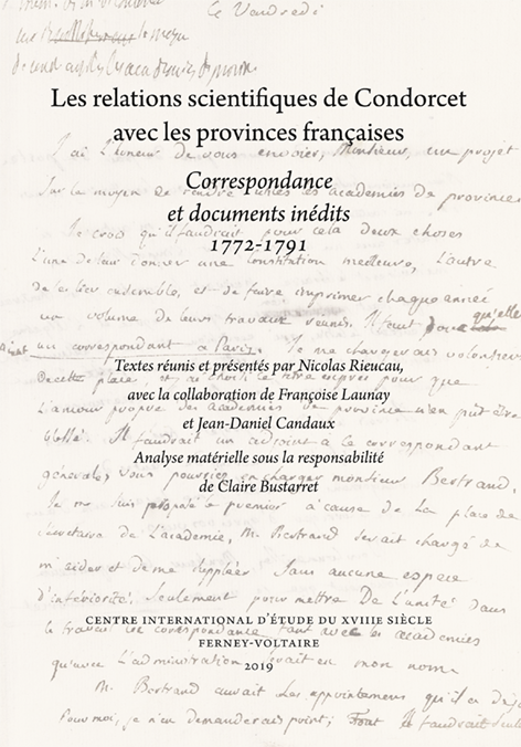 N. Rieucau (dir.), ​Les relations scientifiques de Condorcet avec les provinces françaises. Correspondance et documents inédits 1772-1791