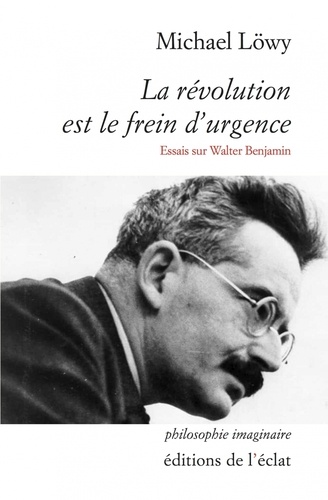 M. Löwy, La révolution est le frein d'urgence. Essais sur Walter Benjamin