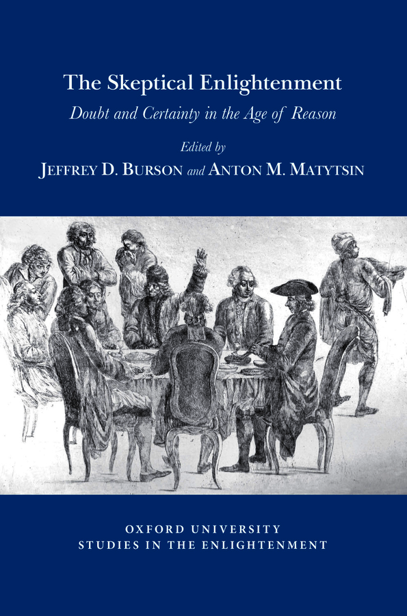  J.D. Burson and A.M. Matytsin (dir.),  The Skeptical Enlightenment: Doubt and Certainty in the Age of Reason