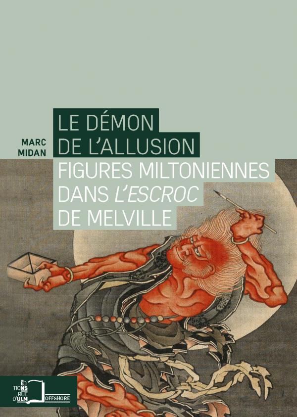 M. Midan, Le Démon de l’allusion. Figures miltoniennes dans L'Escroc de Melville