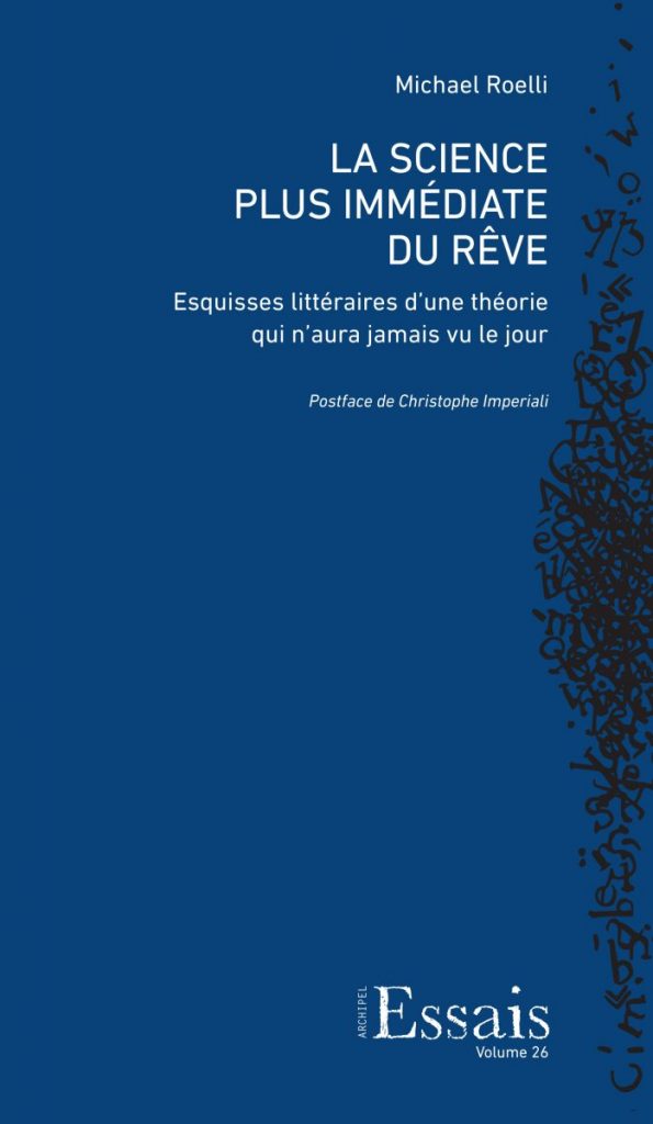 M. Roelli, La Science plus immédiate du rêve. Esquisses littéraires d’une théorie qui n’aura jamais vu le jour