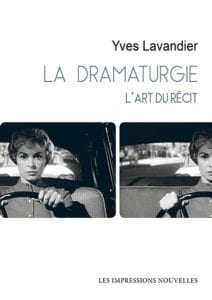 Y. Lavandier, La Dramaturgie. L'art du récit : cinéma, théâtre, opéra, radio, télévision, bande dessinée 