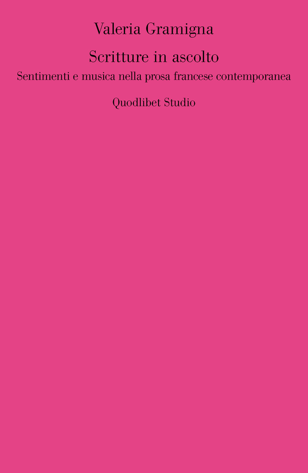 V. Gramigna, Scritture in ascolto. Sentimenti e musica nella prosa francese contemporanea