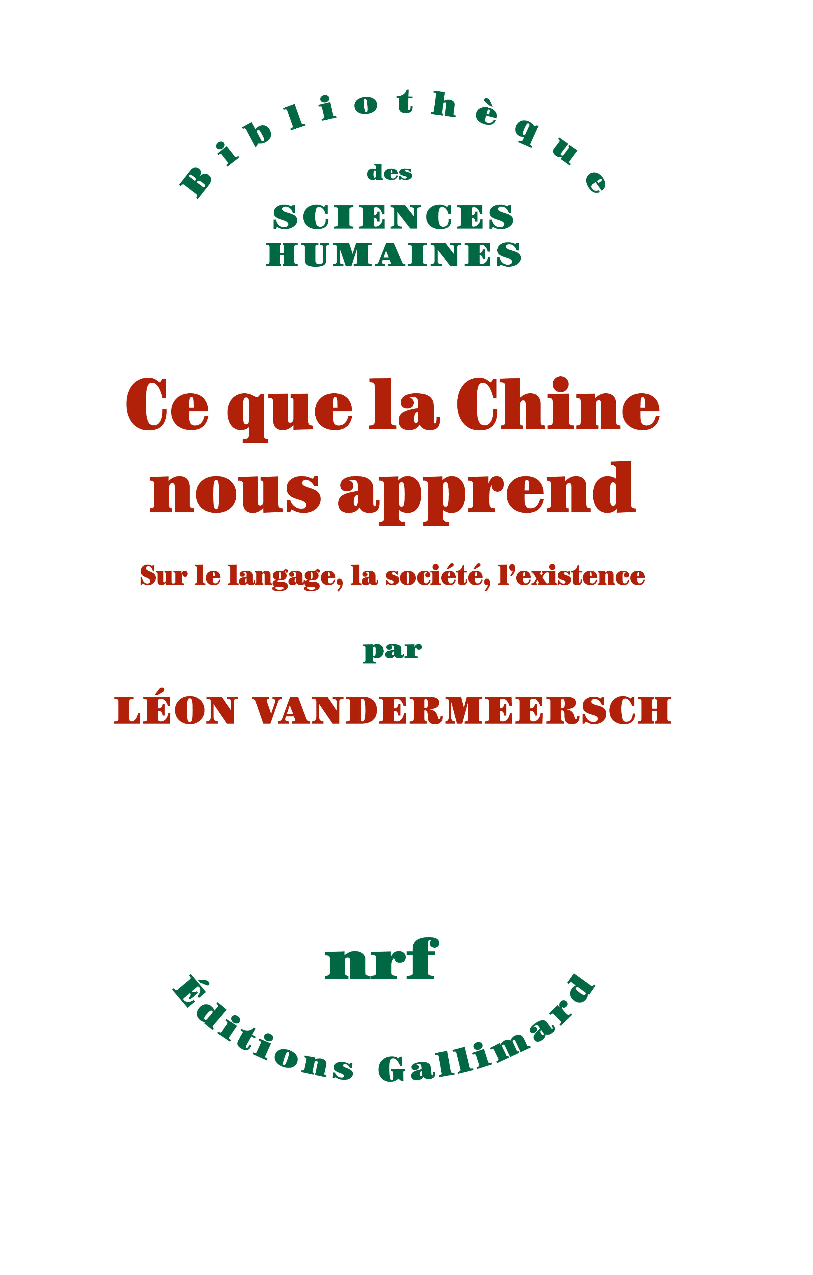 L. Vandermeersch, Ce que la Chine nous apprend. Sur le langage, la société, l'existence