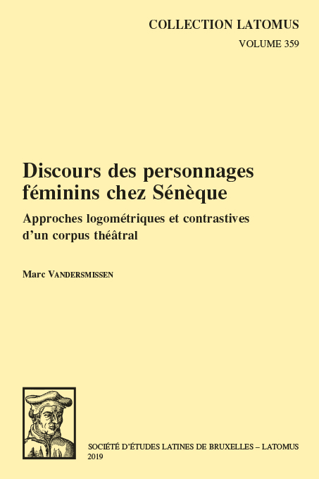 M. Vandersmissen, Discours des personnages féminins chez Sénèque : Approches logométriques et contrastives d'un corpus théâtral