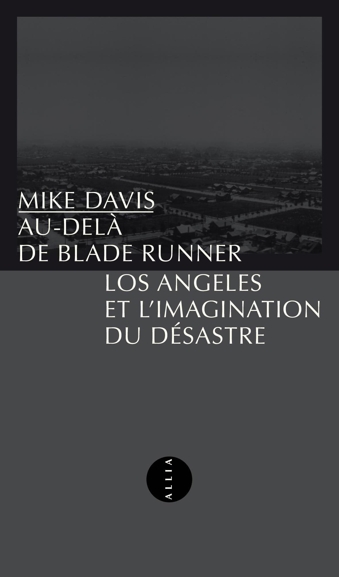 M. Davis, Au-delà de Blade Runner : Los Angeles et l’imagination du désastre 