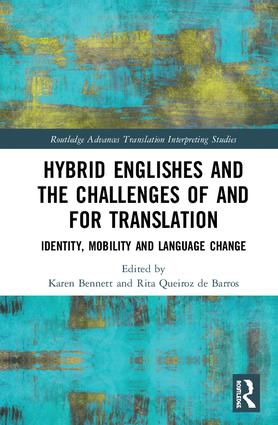 K. Bennett & R. Queiroz de Barros (dir.). Hybrid Englishes and the Challenges of and for Translation: Identity, Mobility and Language Change