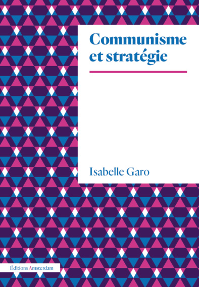 I. Garo, Communisme et stratégie