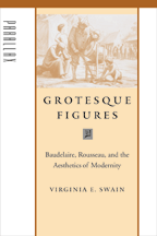 Grotesque Figures. Baudelaire, Rousseau, and the Aesthetics of Modernity