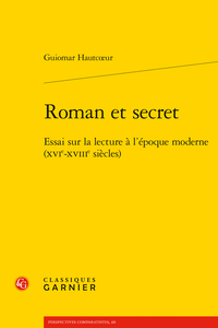 Guiomar Hautcœur, Roman et secret. Essai sur la lecture à l’époque moderne (xvie-xviiie siècles)