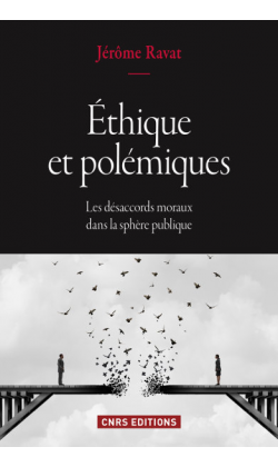 Jérôme Ravat, Ethique et polémiques. Les désaccords moraux dans la sphère publique