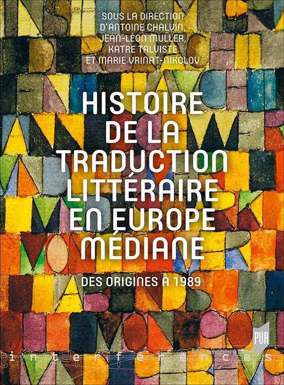 A. Chalvin, J.-L. Muller, K. Talviste & M. Vrinat-Nikolov (dir.), Histoire de la traduction littéraire en Europe médiane