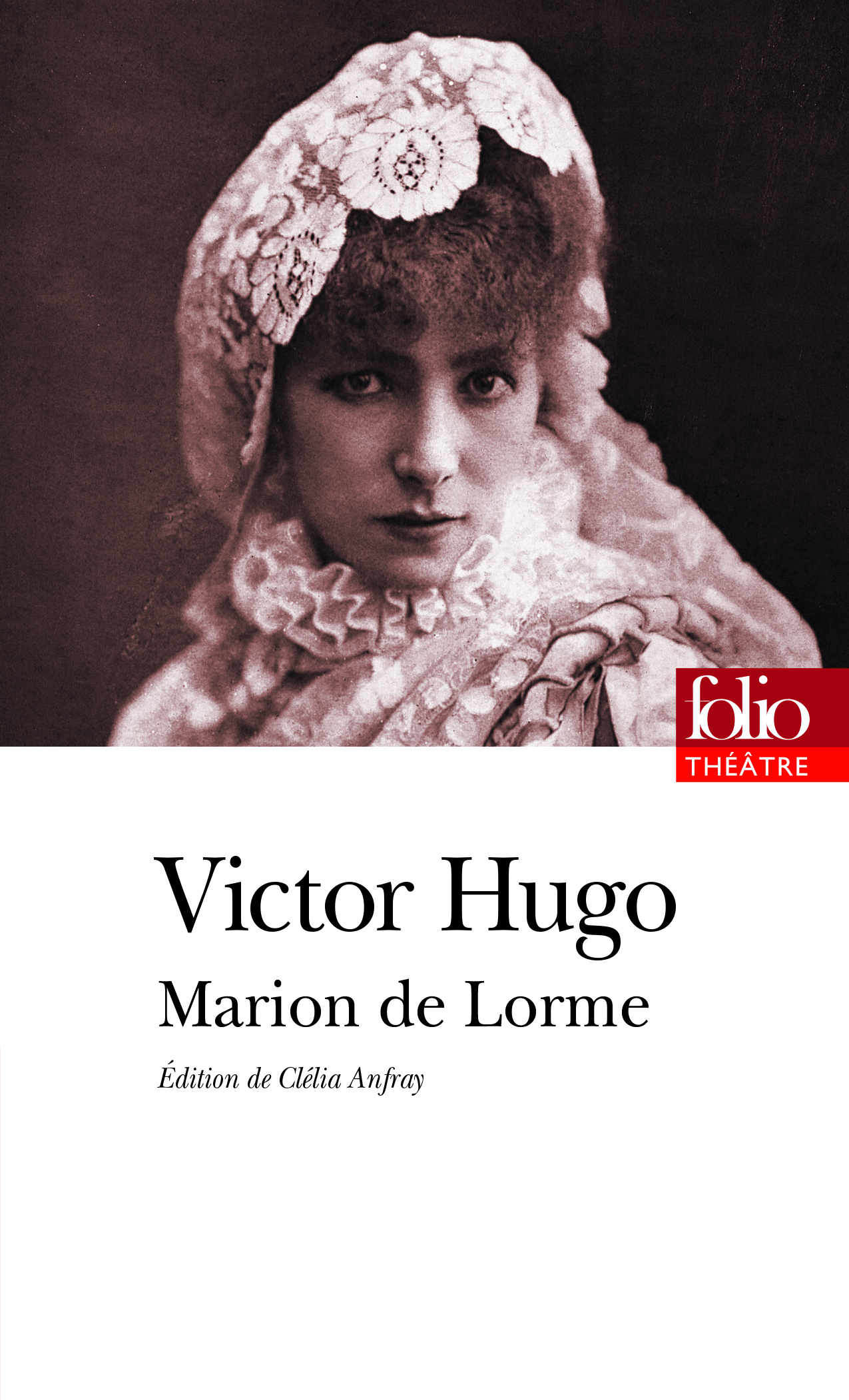 V. Hugo, Marion de Lorme (éd. C. Anfray, Folio Théâtre)