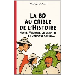 Ph. Delisle, La BD au crible de l'Histoire. Hergé, Maurras, les Jésuites et quelques autres.