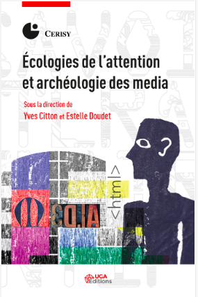 Y. Citton, E. Doudet (dir.), Écologies de l'attention et archéologie des médias
