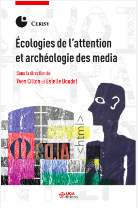 Y. Citton,  E. Doudet (dir.), Écologies de l'attention et archéologie des médias