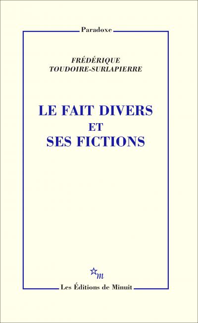 F. Tudoire-Surlapierre, Le fait divers et ses fictions