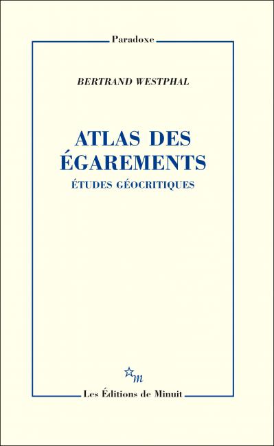 B. Westphal, Atlas des égarements. Études géocritiques