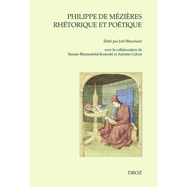 J. Blanchard (dir.), Philippe de Mézières, rhétorique et poétique