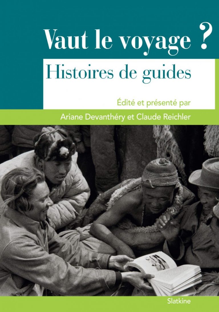 A. Devanthéry, C. Reichler (éd.), Vaut le voyage ? Histoires de guides