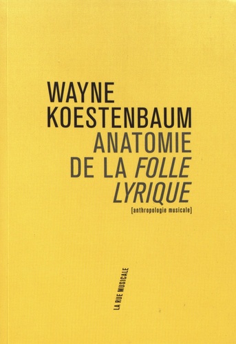 W. Koestenbaum, Anatomie de la Folle lyrique