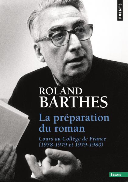 R. Barthes, La Préparation du roman. Cours au Collège de France (1978-1979 et 1979-1980) 