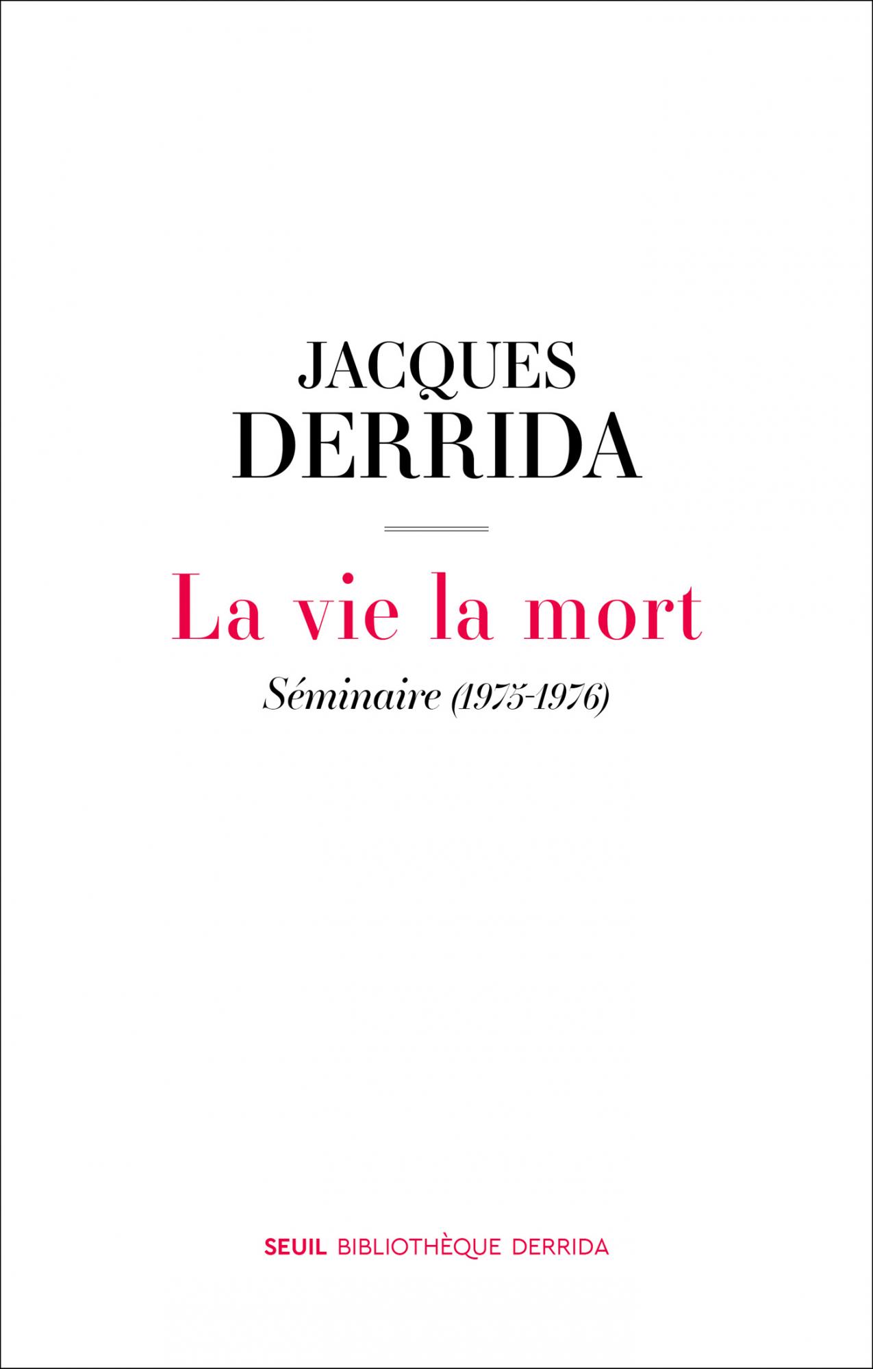 J. Derrida, La vie la mort. Séminaire 1975-1976