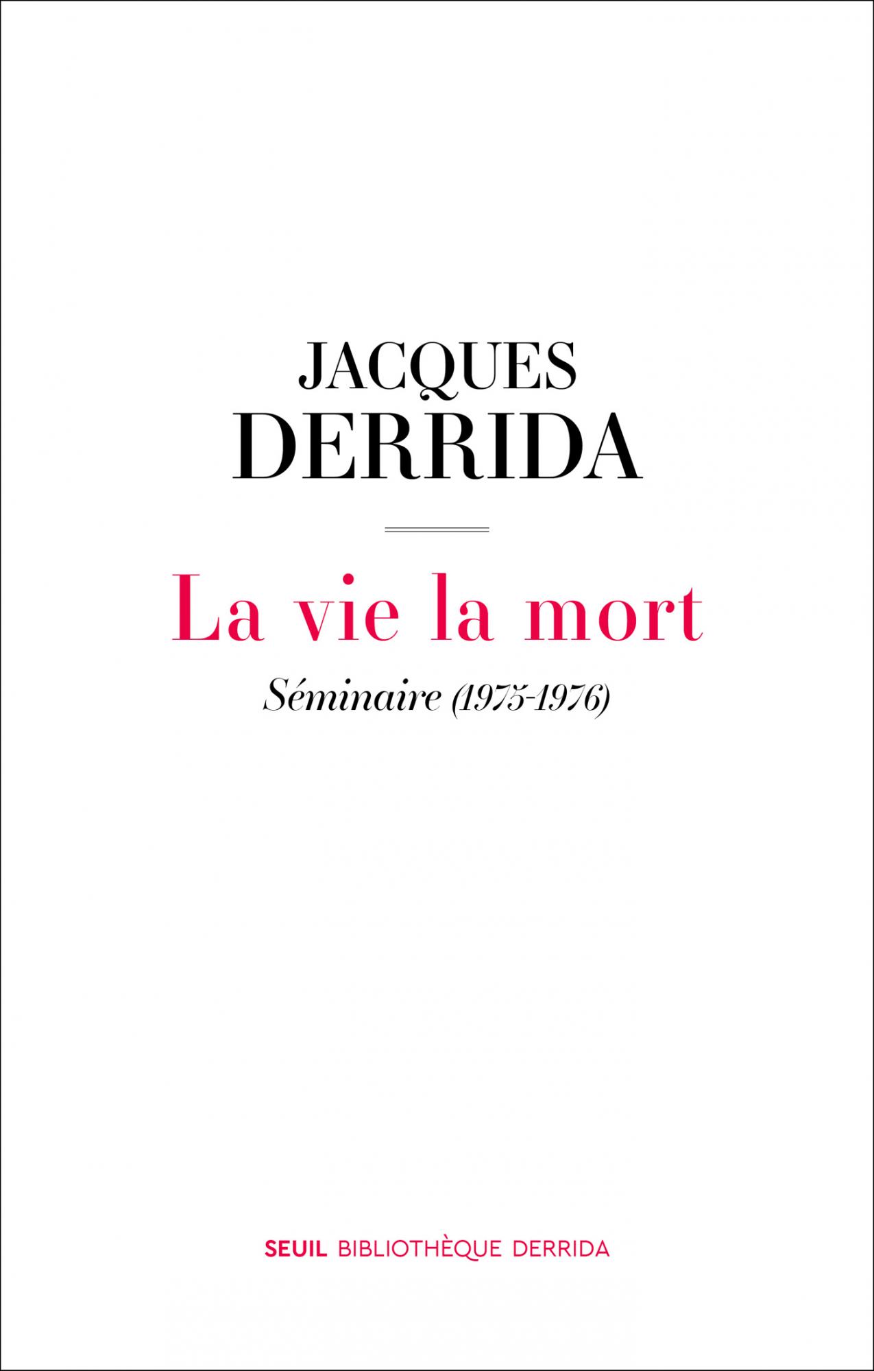 J. Derrida, La vie la mort. Séminaire 1975-1976