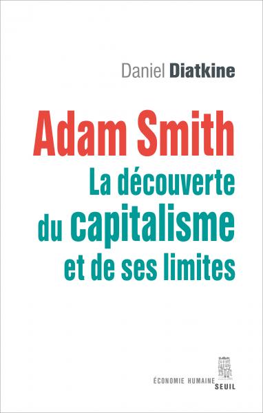 D. Datkine, Adam Smith. La découverte du capitalisme et de ses limites