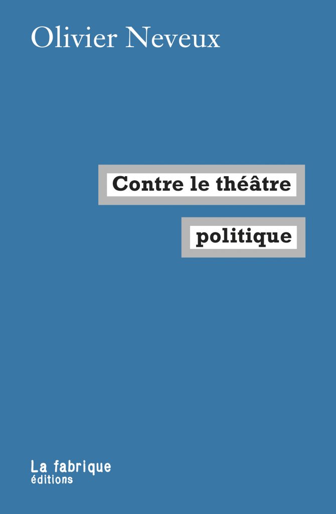 O. Neveux, Contre le théâtre politique