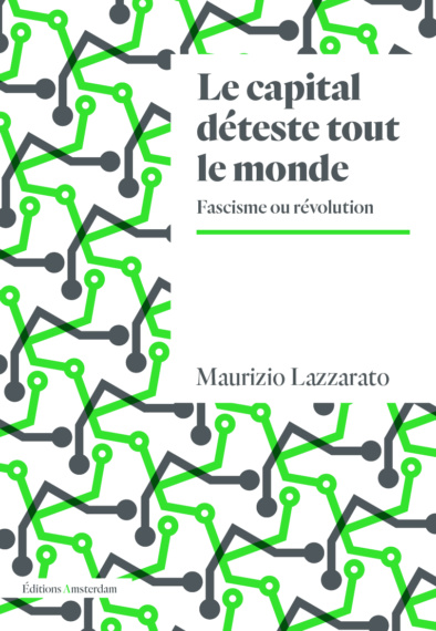 M. Lazzarato, Le Capital déteste tout le monde. Fascisme ou révolution