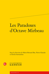 M-B. Bat, P. Glaudes, É. Sermadiras (dir.), Les Paradoxes d’Octave Mirbeau