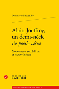 D. Drouet-Biot, Alain Jouffroy, un demi-siècle de poésie vécue. Mouvements surréalistes et ostinato lyrique 